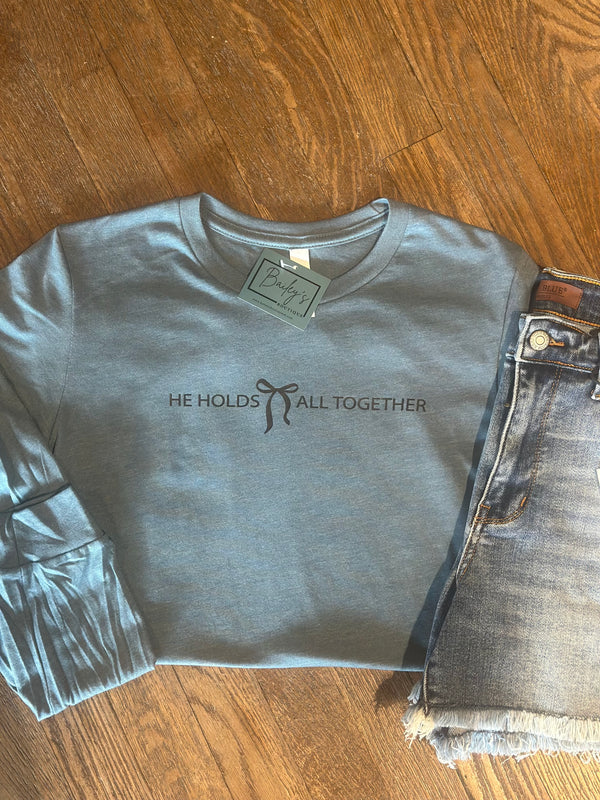 He Holds All Together-Long Sleeve
